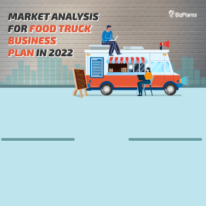 Market Analysis for Food Truck Business Plan in 2022